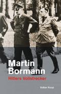 Martin Bormann: Hitlers Vollstrecker