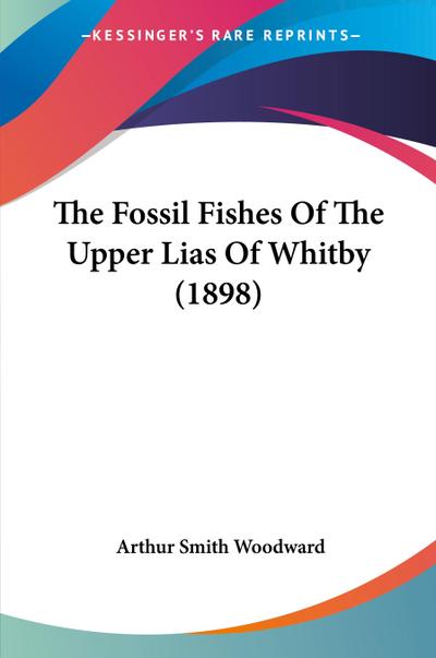 The Fossil Fishes Of The Upper Lias Of Whitby (1898)