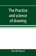 The practice and science of drawing