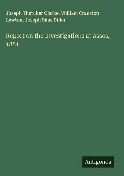 Report on the Investigations at Assos, 1881