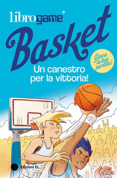 Librogame® Basket. Un canestro per la vittoria!