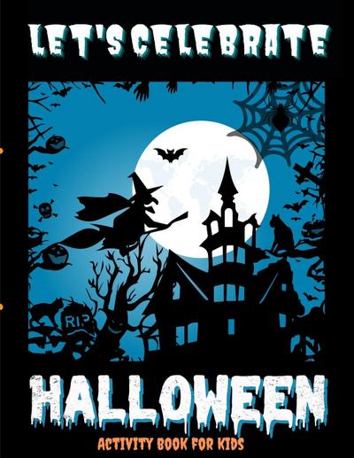 Let’s Celebrate Halloween - Activity book to keep the family together on this scary evening