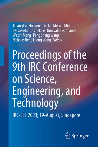 Proceedings of the 9th IRC Conference on Science, Engineering, and Technology