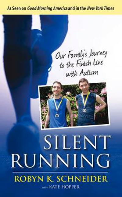 Silent Running: Our Family’s Journey to the Finish Line with Autism