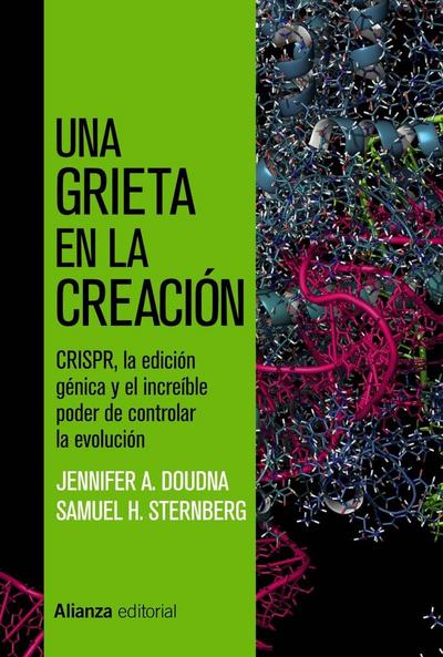 Una grieta en la creación : CRISPR, la edición génica y el increíble poder de controlar la evolución