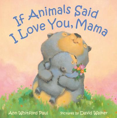 If Animals Said I Love You, Mama
