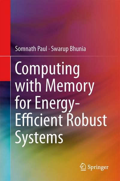 Computing with Memory for Energy-Efficient Robust Systems