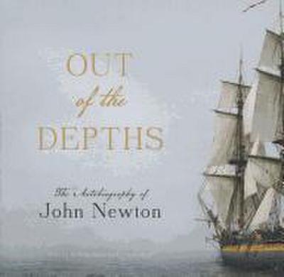 Out of the Depths: The Autobiography of John Newton
