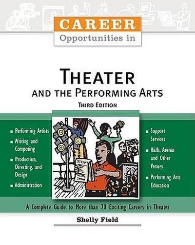 Career Opportunities in Theater and the Performing Arts, Third Edition