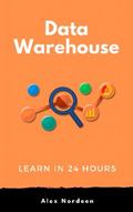 Learn Data Warehousing in 24 Hours