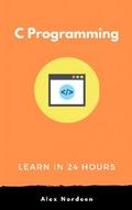 Learn C Programming in 24 Hours
