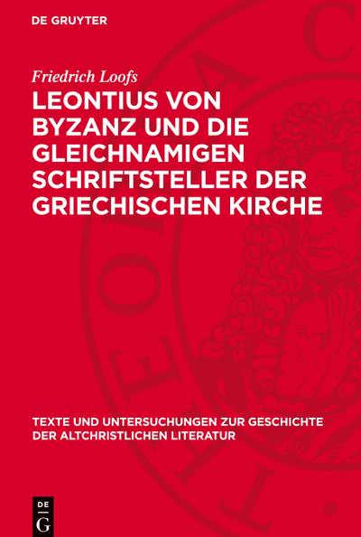 Leontius von Byzanz und die gleichnamigen Schriftsteller der griechischen Kirche
