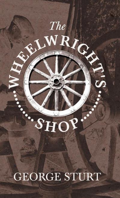 The Wheelwright’s Shop