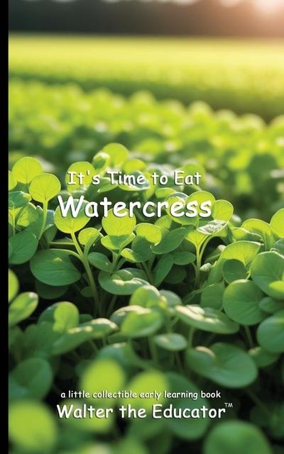 It’s Time to Eat Watercress