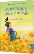 Gib mir Wurzeln, lass mich wachsen