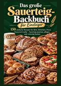 Das große Sauerteig-Backbuch für Einsteiger
