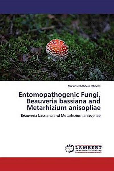 Entomopathogenic Fungi, Beauveria bassiana and Metarhizium anisopliae