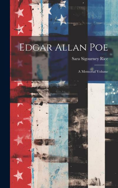 Edgar Allan Poe: A Memorial Volume