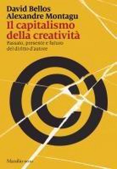 Il capitalismo della creatività. Passato, presente e futuro del diritto d’autore