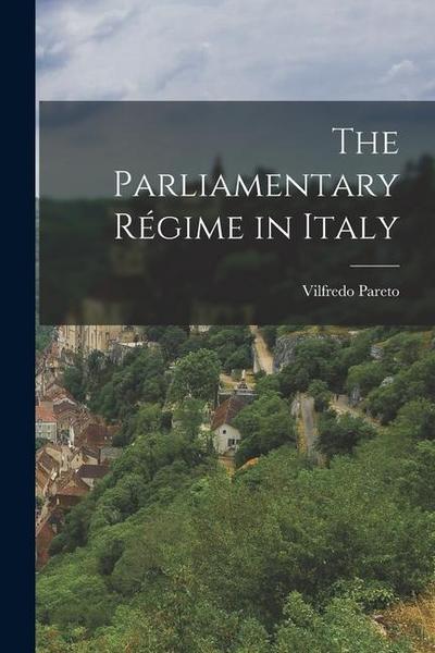 The Parliamentary Régime in Italy