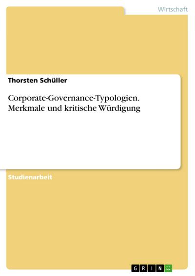 Corporate-Governance-Typologien. Merkmale und kritische Würdigung