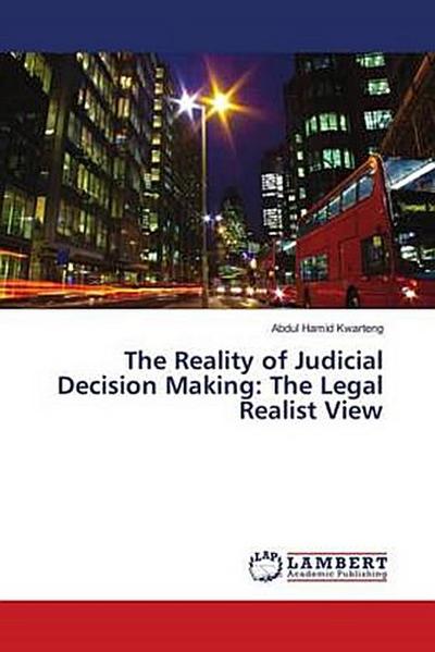 The Reality of Judicial Decision Making: The Legal Realist View