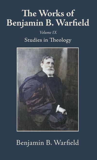 The Works of Benjamin B. Warfield, Volume IX
