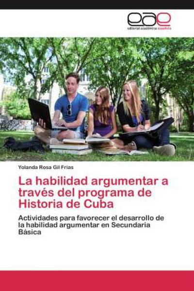 La habilidad argumentar a través del programa de Historia de Cuba