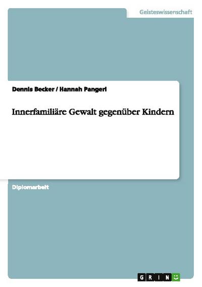 Innerfamiliäre Gewalt gegenüber Kindern - Dennis Becker