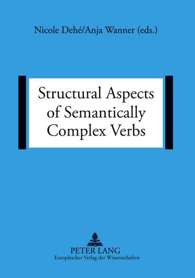 Structural Aspects of Semantically Complex Verbs
