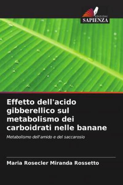 Effetto dell’acido gibberellico sul metabolismo dei carboidrati nelle banane