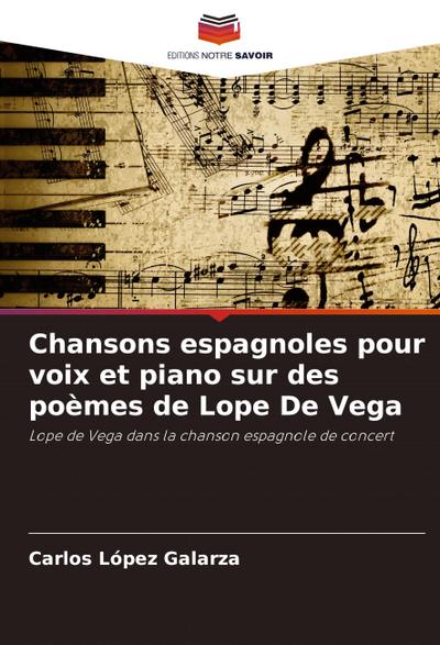 Chansons espagnoles pour voix et piano sur des poèmes de Lope De Vega