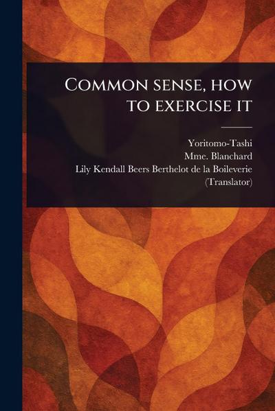 Common Sense, How to Exercise It