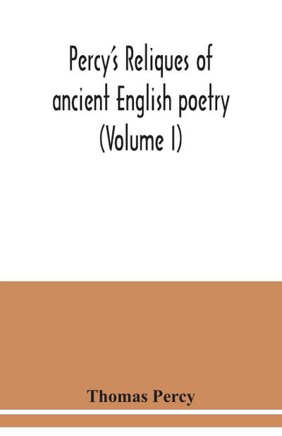 Percy’s reliques of ancient English poetry (Volume I)