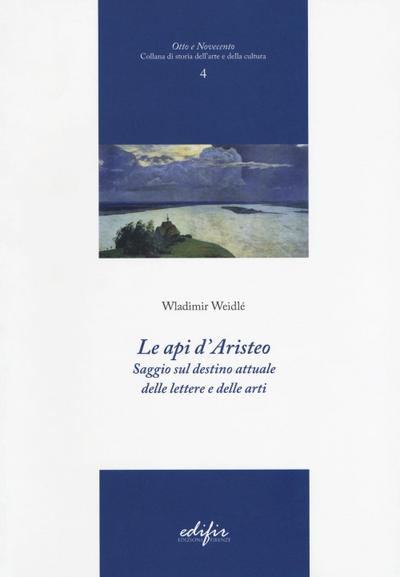 Le api d’Aristeo. Saggio sul destino attuale delle lettere e delle arti