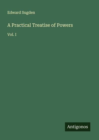 A Practical Treatise of Powers