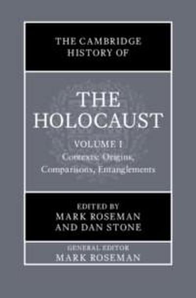 The Cambridge History of the Holocaust: Volume 1, Contexts: Origins, Comparisons, Entanglements