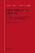 Hegel’s Idea of the Good Life