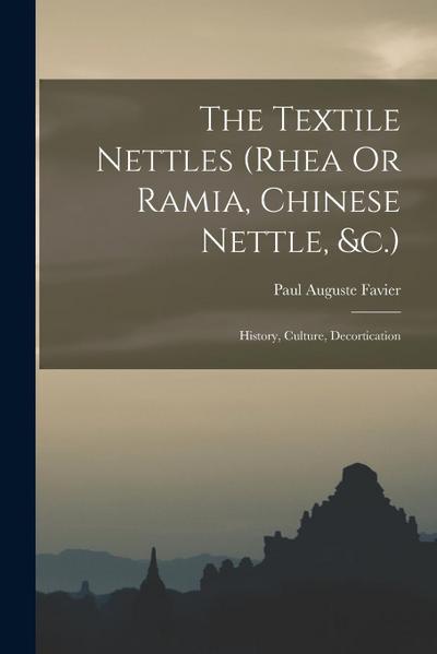 The Textile Nettles (rhea Or Ramia, Chinese Nettle, &c.): History, Culture, Decortication