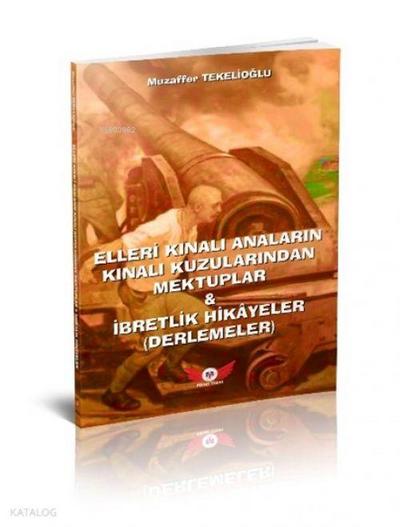 Canakkale - Elleri Kinali Analarin Kinali Kuzularindan Mektuplar & Ibretlik Hikayeler