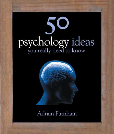Furnham, A: 50 Psychology Ideas You Really Need to Know