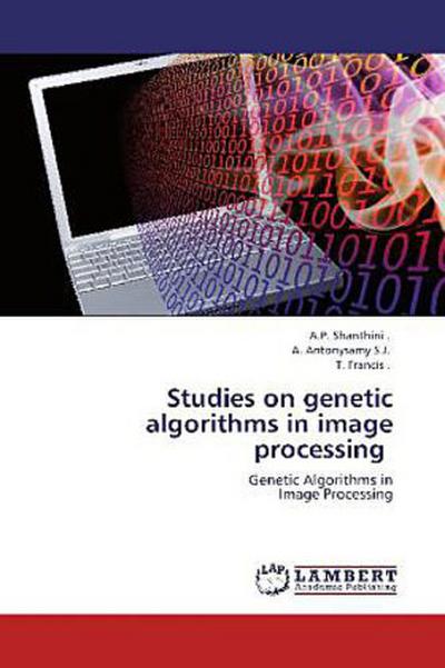 Studies on genetic algorithms in image processing