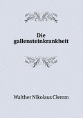 Die Gallensteinkrankheit, Ihre HÃ¤ufigkeit, Ihre E