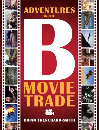 ADVENTURES IN THE B MOVIE TRADE