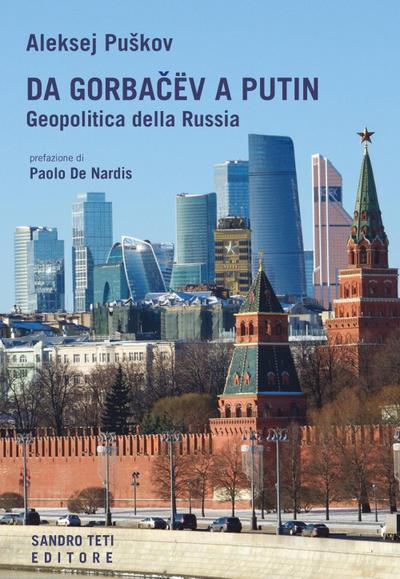 Puskov, A: Da Gorbacev a Putin. Geopolitica della Russia