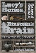 Lucy’s Bones, Sacred Stones, & Einstein’s Brain