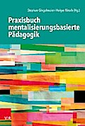 Praxisbuch mentalisierungsbasierte Pädagogik von Stephan Gingelmaier | Ebook