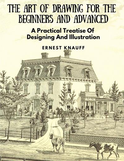 The Art Of Drawing For The Beginners and Advanced