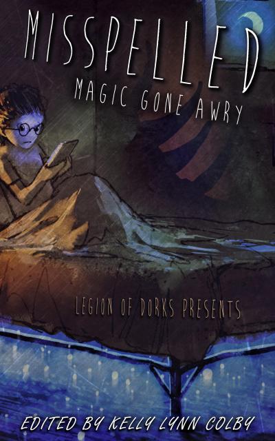 Misspelled - Magic Gone Awry (Legion of Dorks presents, #3)