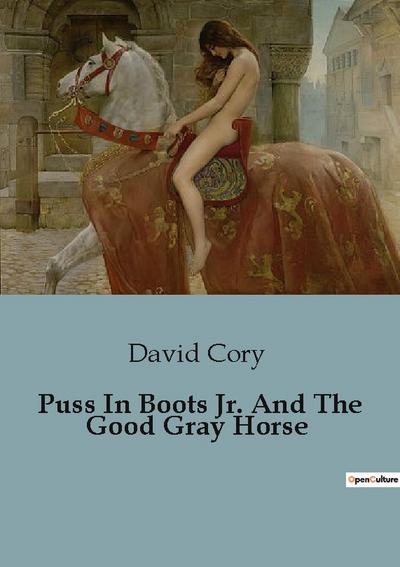 Puss In Boots Jr. And The Good Gray Horse